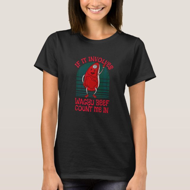 T-shirt Si cela implique Wagyu Comptez sur moi Bovins Wagy (Devant)
