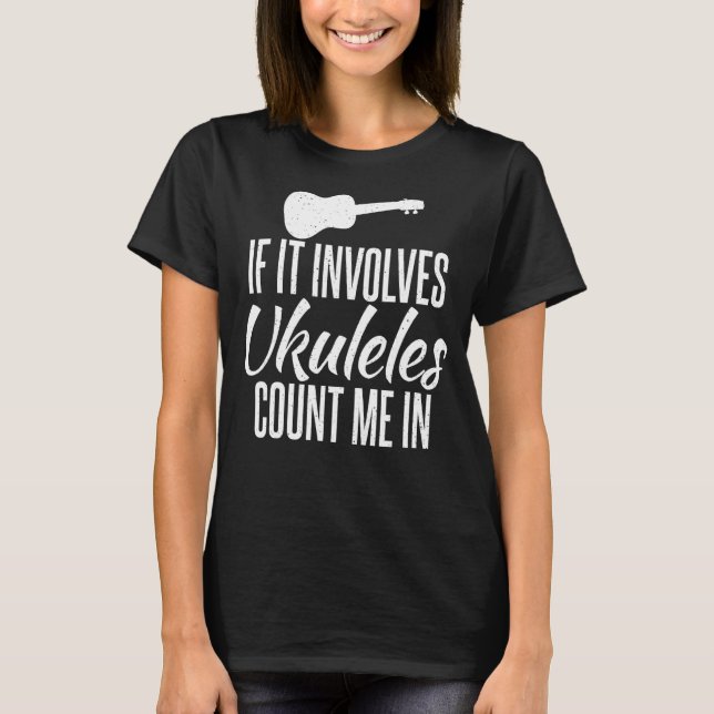 T-shirt Si Cela Invoque Ukuleles Me Comptent Dans Ukulele  (Devant)