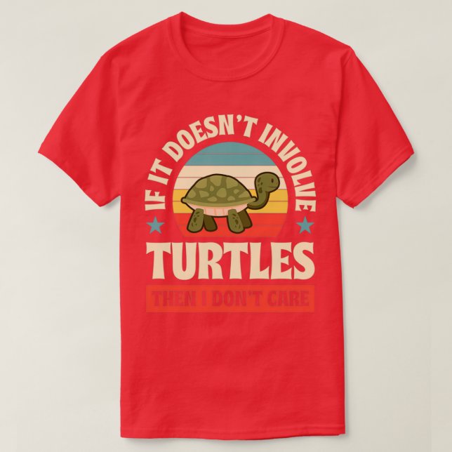 T-shirt Si Cela N'Impliquait Pas Les Tortues Alors Je Ne M (Design devant)