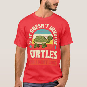 T-shirt Si Cela N'Impliquait Pas Les Tortues Alors Je Ne M