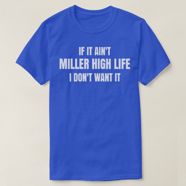 T-shirt Si c'est ainx27t Miller High Life Je donx27t le ve (Design devant)