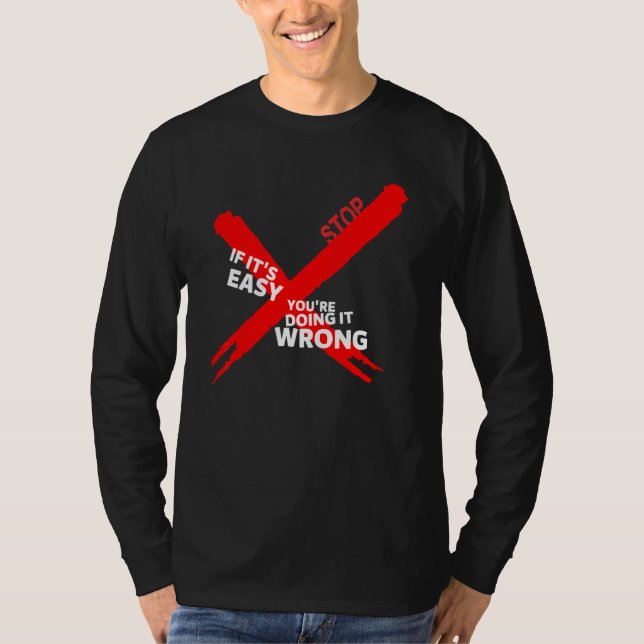 T-shirt Si c'est facile, vous le faites mal  Inspirant (Devant)