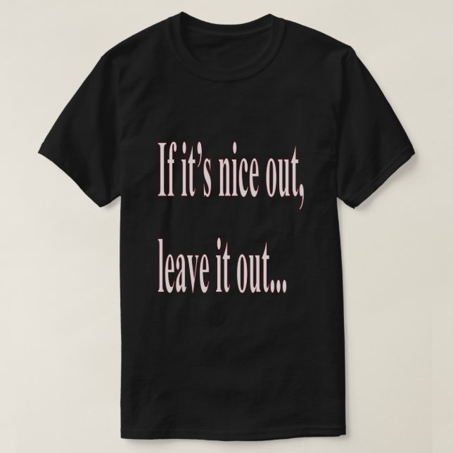 T-shirt Si c'est Nice Out Laissez ça Out Funny (Design devant)