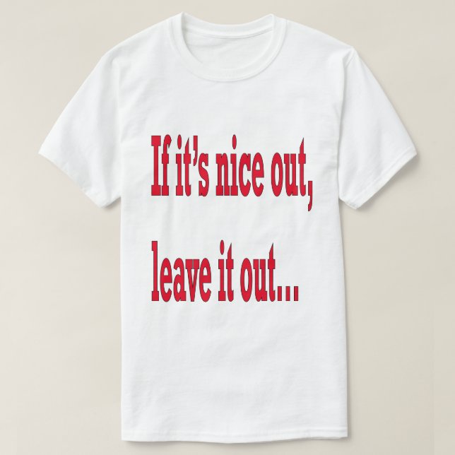T-shirt Si c'est Nice Out Laissez ça Out Funny (Design devant)