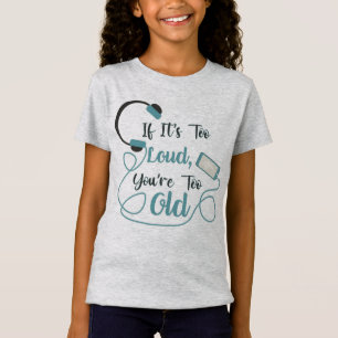 T-Shirt Si c'est trop bruyant, vous êtes trop vieux musiqu