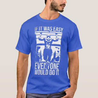 T-shirt Si c'était facile, tout le monde le ferait Gym Tsh
