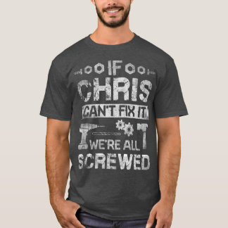 T-shirt Si CHRIS Cant Fixer il a été tout vissé Drôle cade