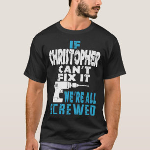 T-shirt Si Christopher ne peut pas le réparer nous sommes