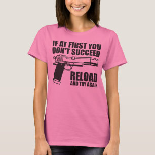 T-shirt Si d'abord vous ne réussissez pas la recharge et