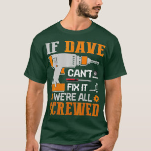 T-shirt Si DAVE Cant Fixer il a été tous vissé Cadeau