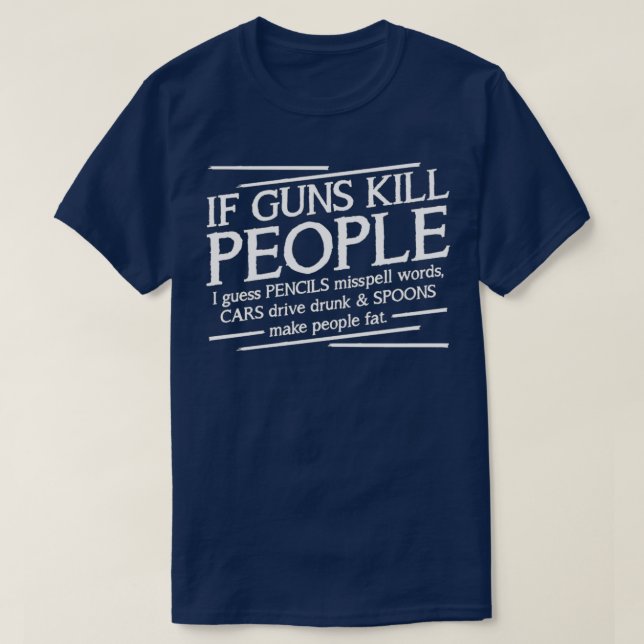 T-SHIRT SI DES ARMES À FEU TUENT DES GENS  (Design devant)