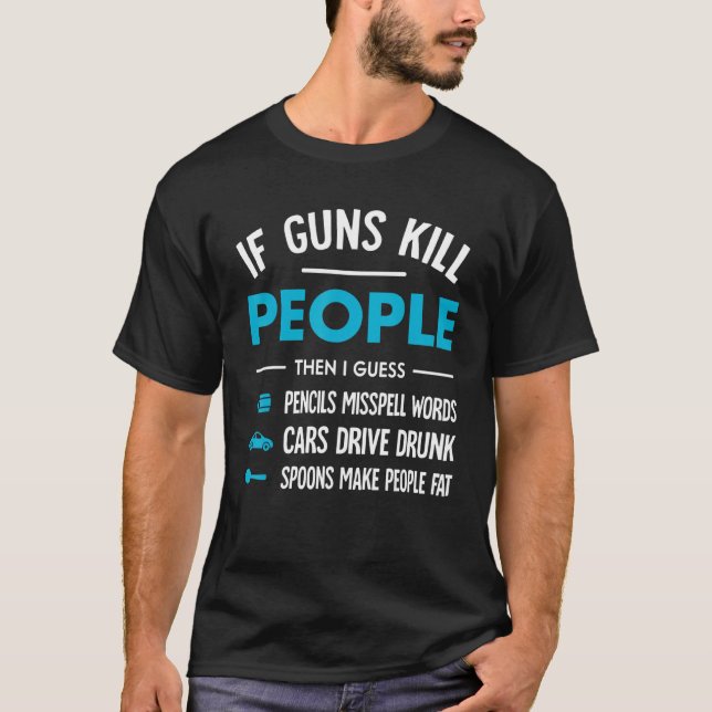 T-shirt Si Des Armes À Feu Tuent Des Gens Pencent Des Mots (Devant)
