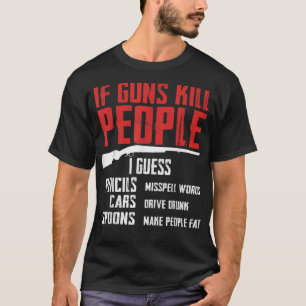 T-shirt Si des armes tuent des gens 2ème amendement Droits