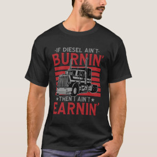 T-shirt Si Diesel Ne Brûle Pas, Je Ne Gagne Pas De Camion