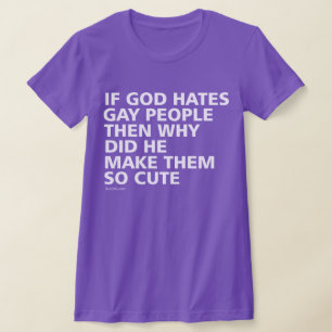T-shirt Si Dieu Hait Les Gays Pourquoi Si Mignonnes LGBTQ