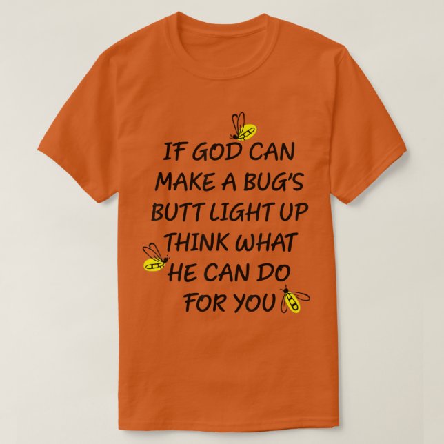 T-shirt Si Dieu peut faire un bug's Butt Light Up Pense ce (Design devant)