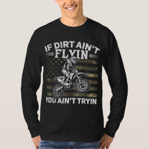 T-shirt Si Dirt Ain't Flyin You Ain't Tryin Dirt Bike Moto