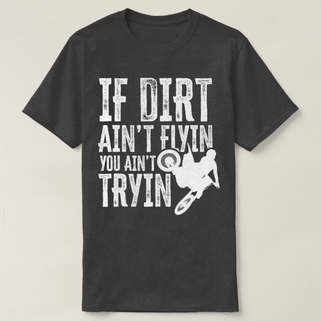 T-shirt Si Dirt Aint Flyin You Aint Tryin Fun Motocross Di (Design devant)