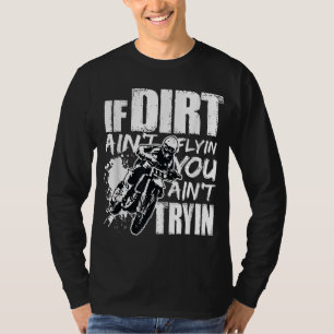 T-shirt Si Dirt n'est pas de vous voler n'essayez pas Dirt