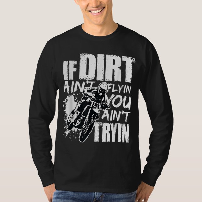 T-shirt Si Dirt n'est pas de vous voler n'essayez pas Dirt (Devant)