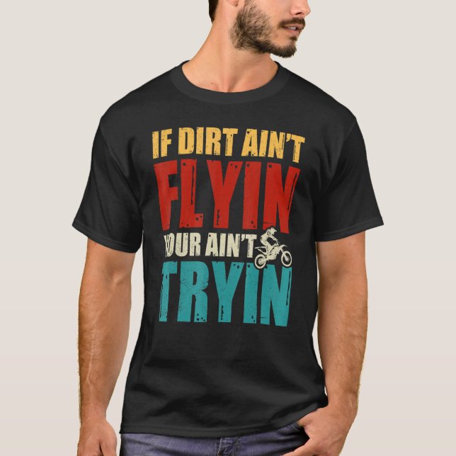 T-shirt Si Dirt n'est pas en train de vous voler Vous n'es (Devant)