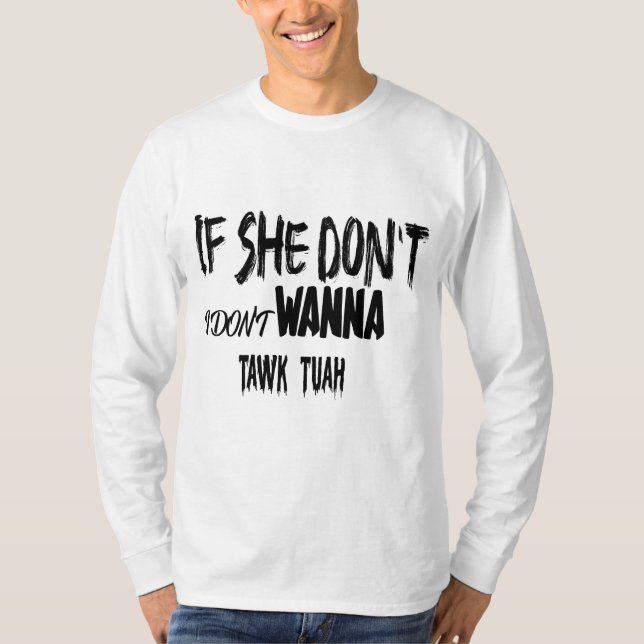 T-SHIRT SI ELLE N'A PAS DE TUAH, JE NE VEUX PAS PRENDRE TU (Devant)