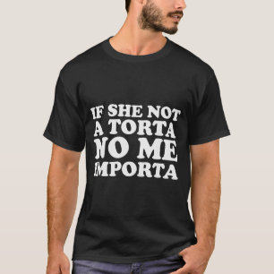 T-shirt Si elle n'est pas une torta, Cinco De Mayo Mex ne