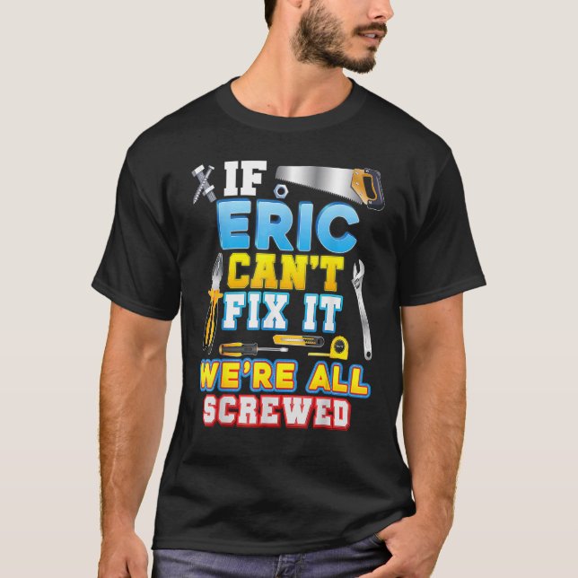 T-shirt Si Eric ne parvient pas à le réparer, nous sommes  (Devant)