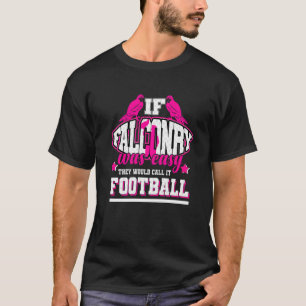 T-shirt Si Falconry était facile, ils l'appelleraient Foot
