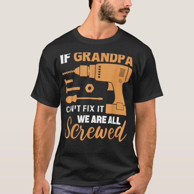 T-shirt Si grand-père ne peut pas le réparer, nous sommes  (Devant)