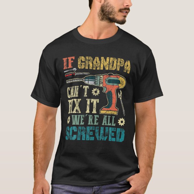 T-shirt Si grand-père ne peut pas le réparer nous sommes t (Devant)