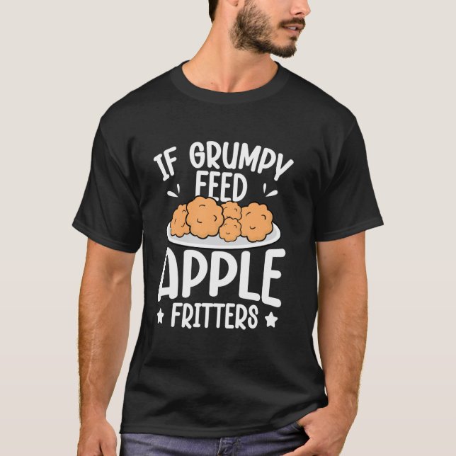 T-shirt Si Grumpy - Nourrir avec des beignets de pomme (Devant)