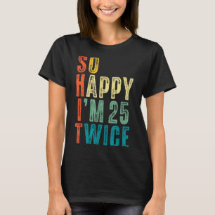 T-shirt Si heureux d'avoir 25 ans deux fois 50e anniversai