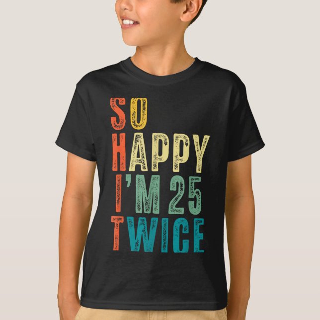 T-shirt Si heureux d'avoir 25 ans deux fois 50e anniversai (Devant)