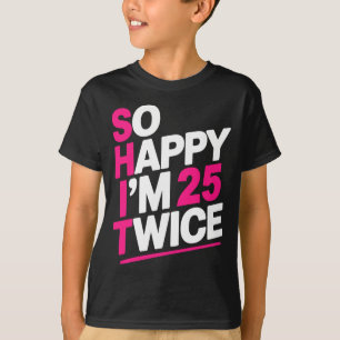 T-shirt Si heureux d'avoir 25 ans deux fois _ Célébrer le 