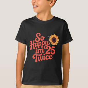 T-shirt Si heureux d'avoir 25 ans deux fois Tournesol Funn