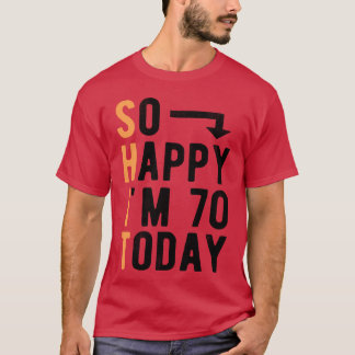 T-shirt Si heureux que j'ai 70 ans aujourd'hui Drôle 70 an