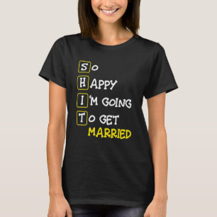 T-shirt Si heureux que je vais me marier Enterrement de