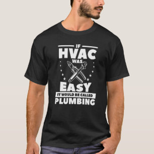 T-shirt Si Hvac Était Facile, On L'Appelerait Plomberie
