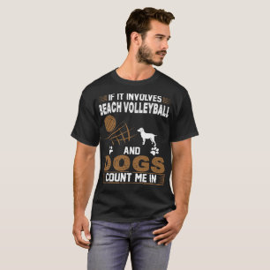 T-shirt Si Impliqué Beach Volleyball Et Chiens Comptent M