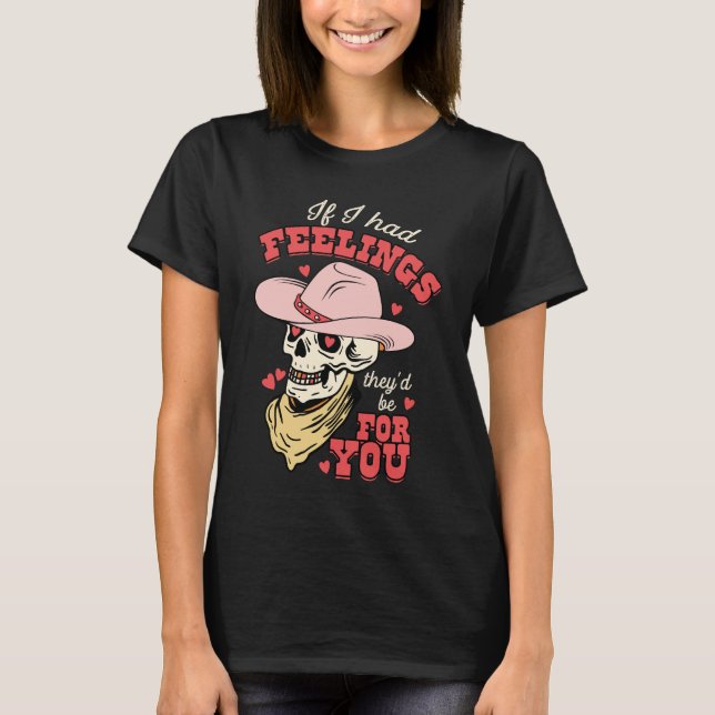 T-shirt Si j’avais des sentiments, ils seraient pour vous  (Devant)