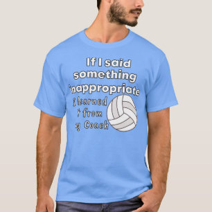T-shirt Si j'ai dit quelque chose d'inapproprié, je l'ai a