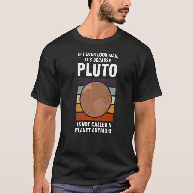 T-shirt si j'ai l'air fou, c'est parce que pluto Pluto Nev (Devant)
