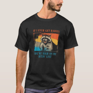 T-shirt Si jamais j'attrape la rage, tu es sur ma liste de