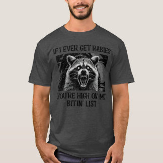 T-shirt Si j'attrape la rage, vous êtes sur ma liste de pe