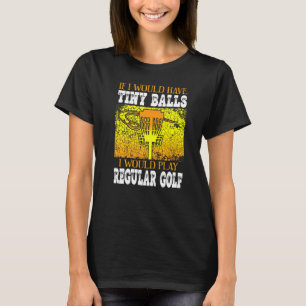 T-shirt Si j'avais des balles minuscules, je jouerais au g