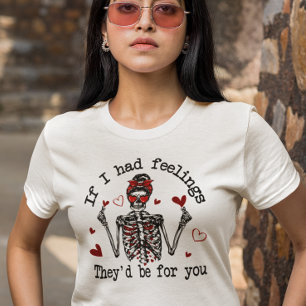 T-shirt Si j'avais des sentiments, ce serait pour toi