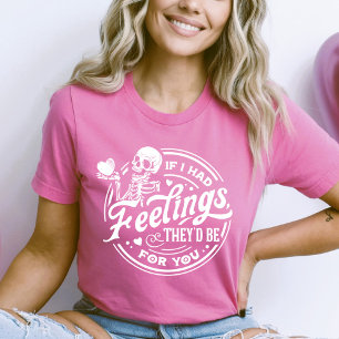 T-shirt Si j'avais des sentiments, ils seraient pour toi V