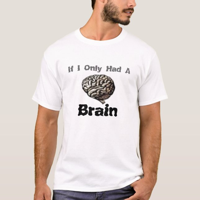 T-shirt Si j'avais seulement un cerveau (Devant)
