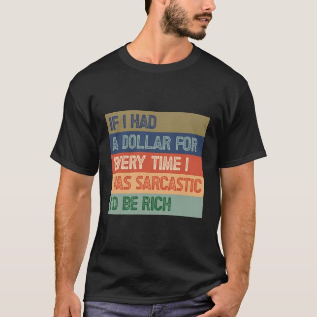T-shirt Si J'Avais Un Dollar À Chaque Fois Que J'Étais, Je (Devant)